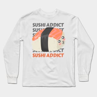 Sushi addict Cute Kawaii I love Sushi Life is better eating sushi ramen Chinese food addict Long Sleeve T-Shirt